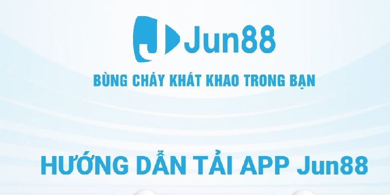 Hướng dẫn tải ứng dụng JUN88 cho Android